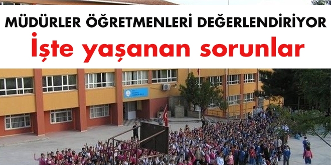 Müdürler öğretmenleri değerlendiriyor. İşte yaşanan sorunlar