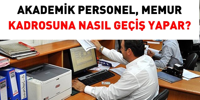 Akademik personel, memur kadrosuna nasl gei yapar?