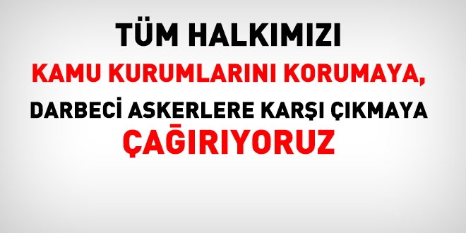 Tüm halkı, kamu kurumlarını korumaya çağırıyoruz