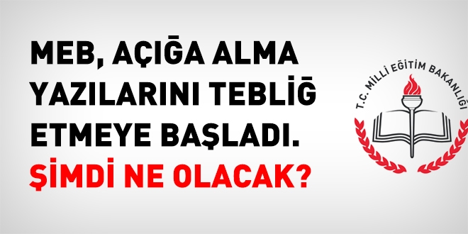 MEB açığa alma yazılarını tebliğ ediyor. Şimdi ne olacak?