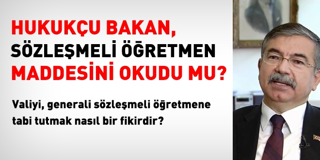 Hukukçu Bakan, sözleşmeli öğretmen maddesini okudu mu?