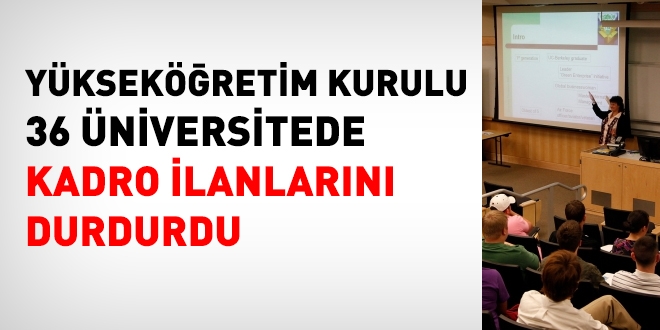 YÖK, 36 üniversitede, kadro ilanlarını durdurdu