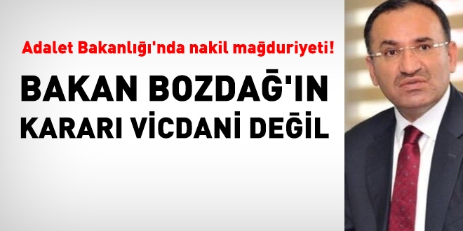 Adalet Bakanl alanlar, nakil kararn vicdani bulmuyor