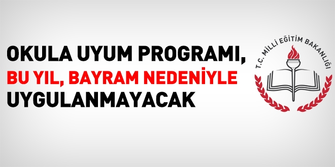Okula uyum bayram nedeniyle bu yıl yok