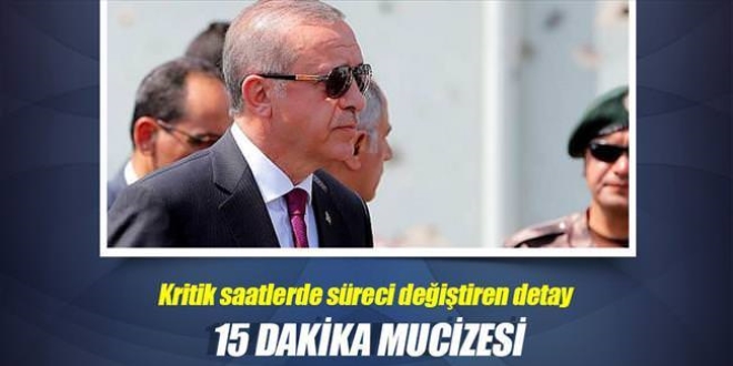 'Darbe gecesi 15 dakika mucizesi'