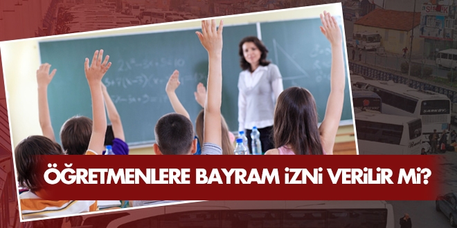 Öğretmenlere bayram izni verilir mi?