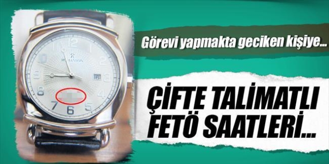 Çifte talimatlı FETÖ saatleri