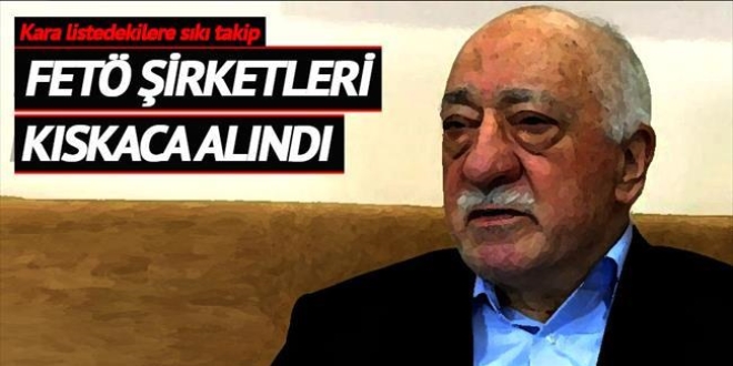 FETÖ şirketleri kıskaca alındı