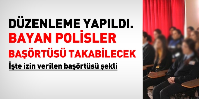 Bayan polislere başörtüsü serbestliği geldi