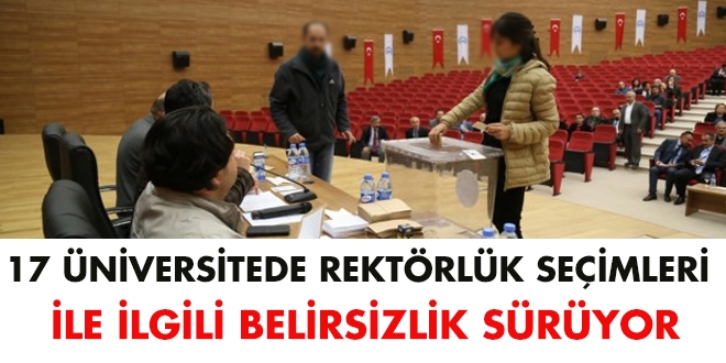 17 üniversitede rektörlük seçimleri ile ilgili belirsizlik sürüyor