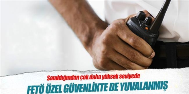 300 bin aktif güvenlikçinin yüzde 60'ı FETÖ'cü