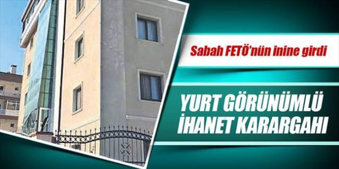 Yurt görünümlü ihanet karargahı