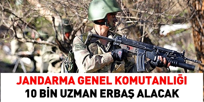 Jandarma Genel Komutanlığı 10 bin uzman erbaş almak için ilana çıktı
