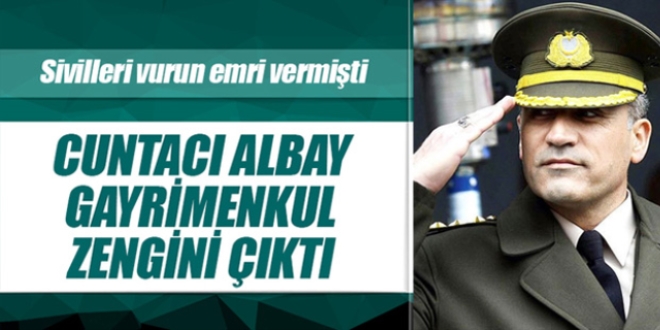 Cuntacı albay gayrimenkul zengini çıktı