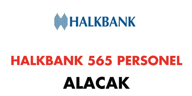 Halkbank 565 personel alacak