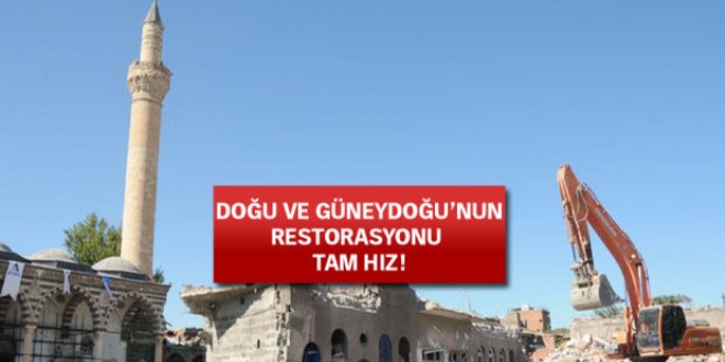 Doğu ve Güneydoğu'nun restorasyonu hız kazandı