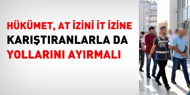 Hükümet, at izini it izine karıştıranlarla yollarını ayırmalı