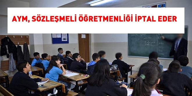 AYM, sözleşmeli öğretmenliği iptal eder