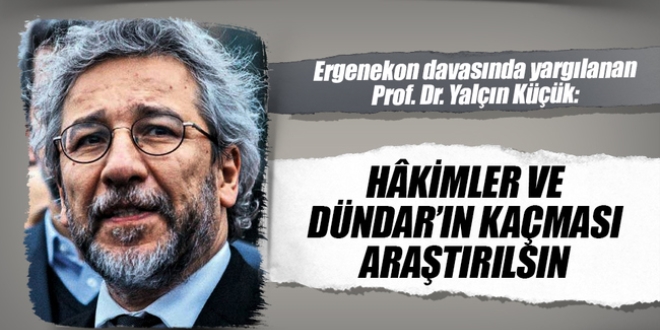 Yalçın Küçük: Hakimler ve Dündar'ın kaçması araştırılsın