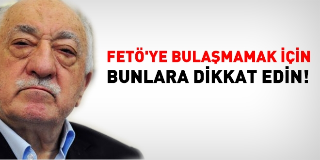 FET'ye bulamamak iin bunlara dikkat edin!