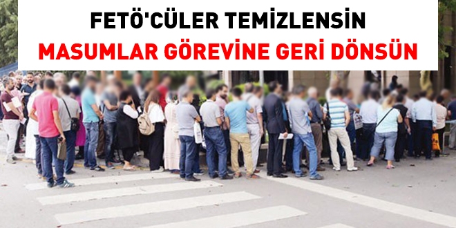 FET yeleri temizlensin, masumlar grevine iade edilsin