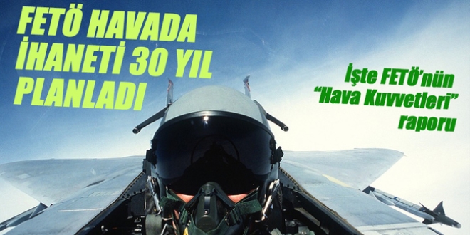 FETÖ, havada ihaneti 30 yıl planladı
