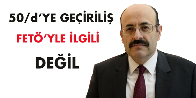 Saraç: 50/d'ye geçiriliş FETÖ'yle ilgili değil