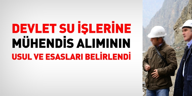 DSİ'ye mühendis alımının usul ve esasları belirlendi