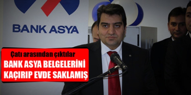 Bank Asya belgelerini kaçırıp evde saklamış