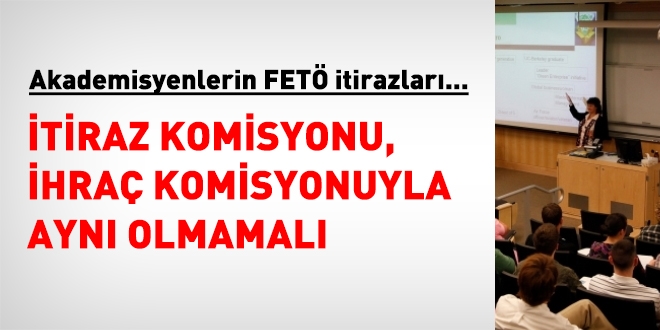 İtiraz komisyonu ile ihraç komisyonu aynı olmamalı!