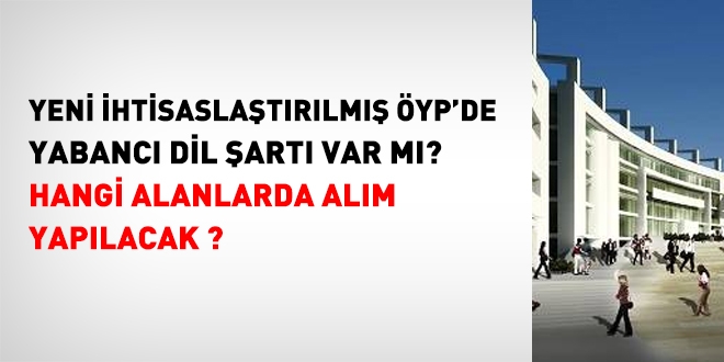 Yeni ihtisaslaştırılmış ÖYP'de yabancı dil şartı var mı?