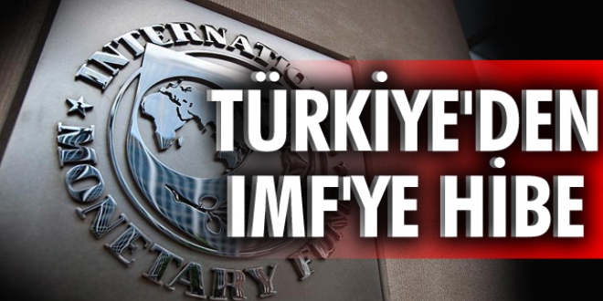 Türkiye'den IMF'ye hibe