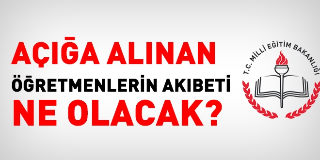 Açığa alınan öğretmenlerin akıbeti ne olacak?