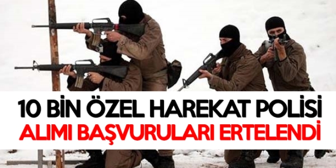 10 bin özel harekat polisi alımı başvuruları ertelendi