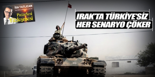 'Trkiye'nin olmad her senaryo Irak'ta ker'