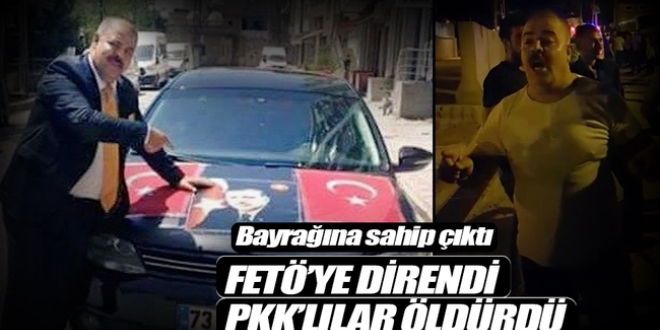 FETÖ'ye direndi PKK'lılar öldürdü