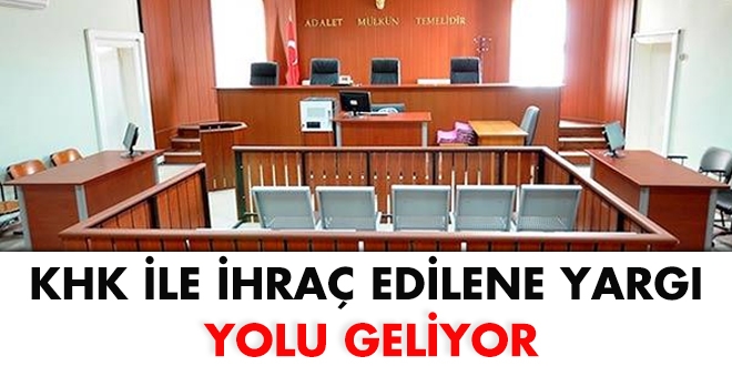 KHK ile ihra edilene yarg yolu geliyor