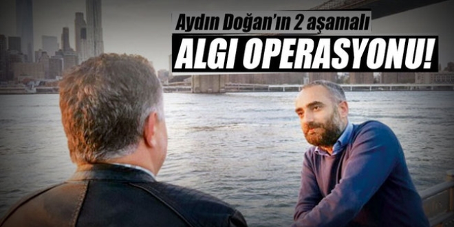 Aydın Doğan'ın 2 aşamalı algı operasyonu