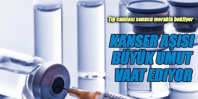 Kanser aşısı için geri sayım başladı