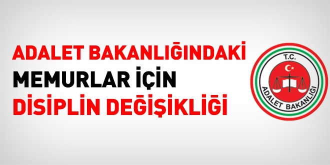 Adalet Bakanlığındaki memurlar için disiplin değişikliği