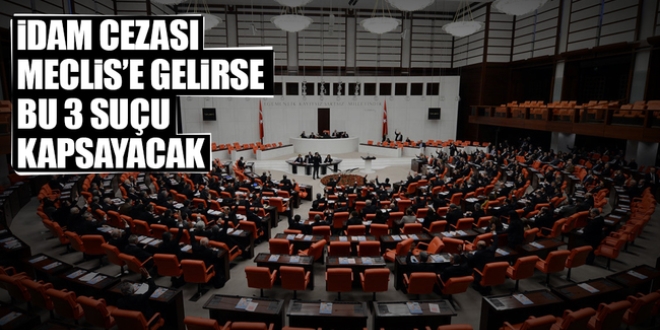 İdam cezası 'Darbe, terör, cinsel istismar' suçunu kapsayacak