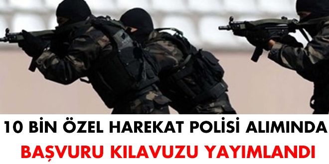 10 bin özel harekat polisi alımında başvuru kılavuzu yayımlandı