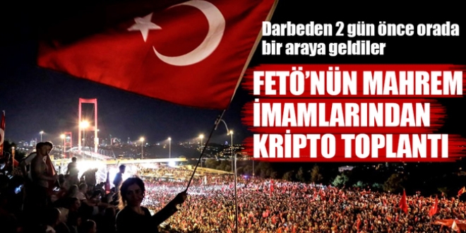 15 Temmuz'dan iki gün önce kripto toplantı