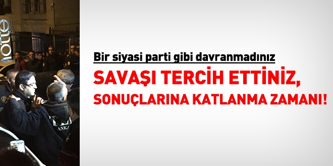 Savaşı tercih ettiniz, sonuçlarına katlanma zamanı
