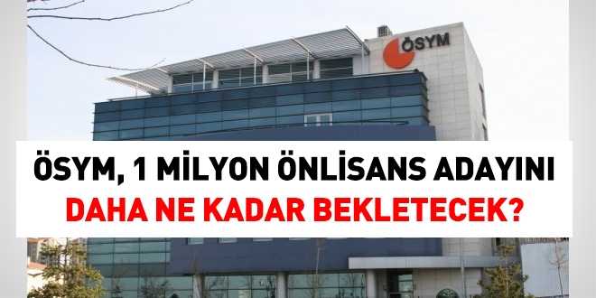 ÖSYM, 1 milyon KPSS Önlisans adayını daha ne kadar bekletecek?