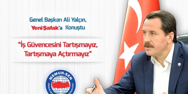 Ali Yalçın: İş güvencesi kırmızı çizgimiz