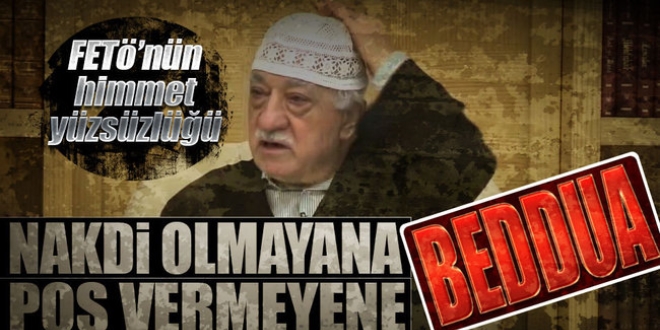 FETÖ'den Nakdi olmayana pos vermeyene beddua!