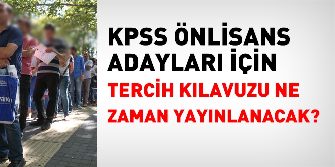 KPSSP93' de kapsayan, KPSS nlisans tercih klavuzu ne zaman yaynlanacak?