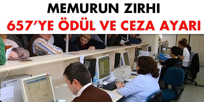 Memurun zırhı 657'ye ödül ve ceza ayarı