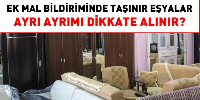 Ek mal bildiriminin hesabında taşınır eşyalar ayrı ayrı mı değerlendirilir?
